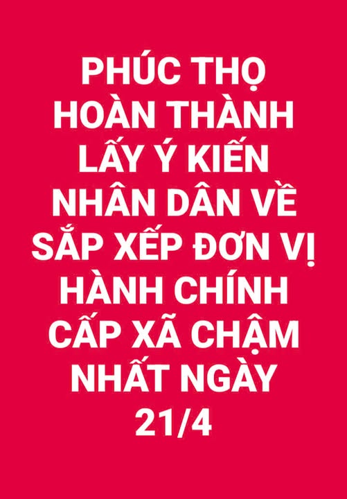 PHÚC THỌ HOÀN THÀNH LẤY Ý KIẾN NHÂN DÂN VỀ SẮP XẾP ĐƠN VỊ HÀNH CHÍNH CẤP XÃ CHẬM NHẤT NGÀY 21/4